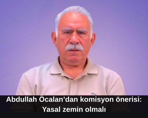 Abdullah Öcalan’dan komisyon önerisi: Yasal zemin olmalı